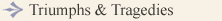 Triumphs & Tragedies
